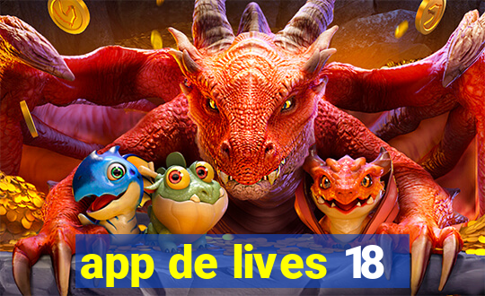 app de lives 18